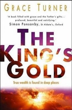 The King's Gold: True Wealth Is Found in Deeper Places - Turner, Grace