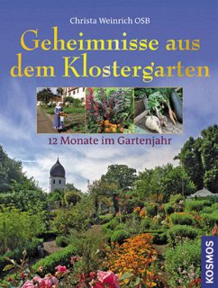 Geheimnisse aus dem Klostergarten - Christa Weinrich OSB