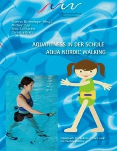 Aqua Fitness in der Schule & Aqua Nordic Walking - Glatz, Cornelia;Bohnacker, Nina;Epp, Michael