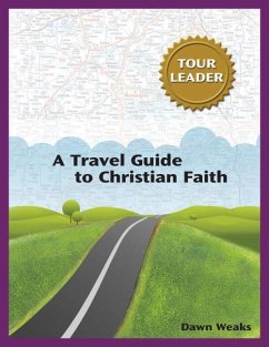 A Travel Guide to Christian Faith (Tour Leader) - Weaks, Dawn Darwin