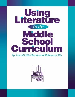 Using Literature in the Middle School Curriculum - Hurst, Carol Otis; Otis, Rebecca