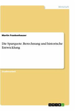 Die Sparquote. Berechnung und historische Entwicklung - Frankenhauser, Martin