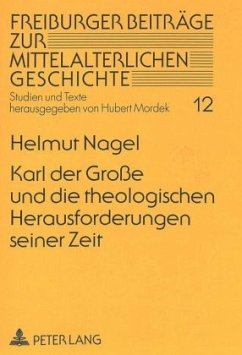 Karl der Große und die theologischen Herausforderungen seiner Zeit - Nagel, Helmut