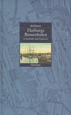 Harburgs Binnenhafen in Geschichte und Gegenwart Harburgs Binnenhafen in Geschichte und Gegenwart