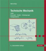 Technische Mechanik. Statik, Kinematik - Kinetik - Schwingungen, Festigkeitslehre.