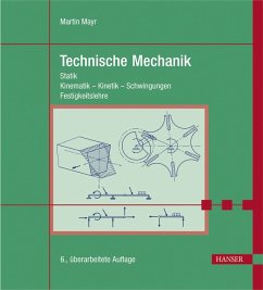 Technische Mechanik. Statik, Kinematik - Kinetik - Schwingungen, Festigkeitslehre. - Mayr, Martin