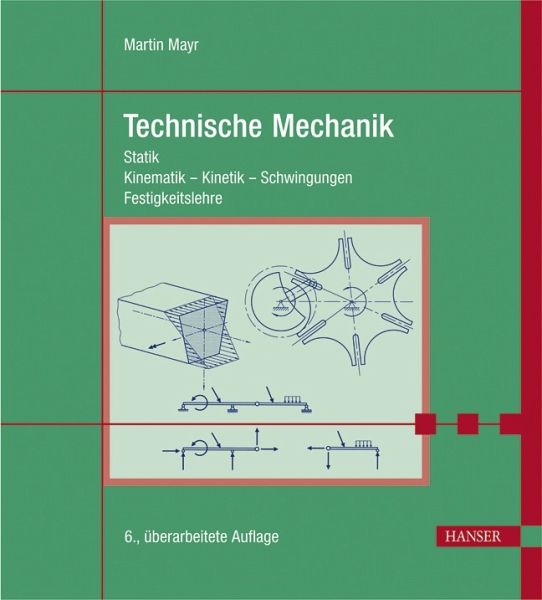 Technische Mechanik - Statik - Kinematik - Kinetik - Schwingungen - … von Martin  Mayr portofrei bei bücher.de bestellen