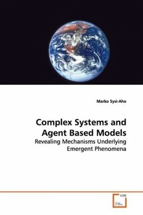 Complex Systems and Agent Based Models Complex Systems and Agent Based Models