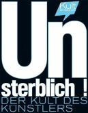 Unsterblich!, Der Kult des Künstlers