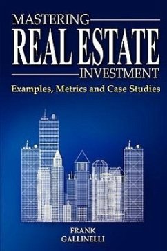 Mastering Real Estate Investment: Examples, Metrics and Case Studies - Gallinelli, Frank