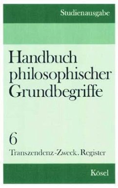 Transzendenz - Zweck / Handbuch philosophischer Grundbegriffe, Studienausg. in 6 Bdn. 6