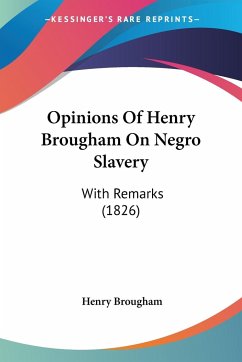 Opinions Of Henry Brougham On Negro Slavery