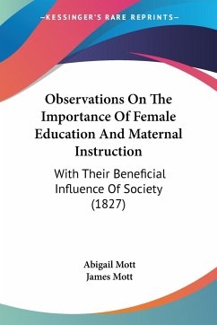 Observations On The Importance Of Female Education And Maternal Instruction - Mott, Abigail