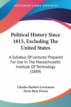 Political History Since 1815, Excluding The United States - Levermore, Charles Herbert; Dewey, Davis Rich