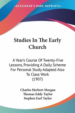 Studies In The Early Church - Morgan, Charles Herbert; Taylor, Thomas Eddy; Taylor, Stephen Earl