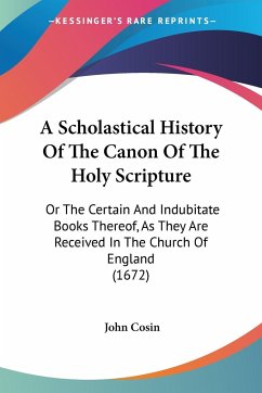 A Scholastical History Of The Canon Of The Holy Scripture