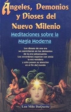 Angeles, Demonios y Dioses del Nuevo Milenio: Meditaciones Sobre la Magia Moderna - DuQuette, Lon Milo