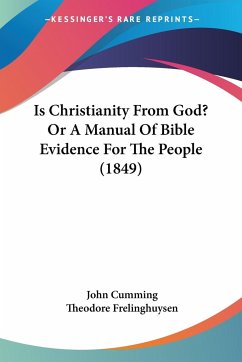 Is Christianity From God? Or A Manual Of Bible Evidence For The People (1849) - Cumming, John