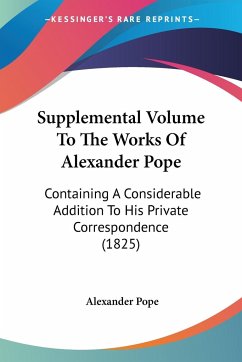 Supplemental Volume To The Works Of Alexander Pope - Pope, Alexander