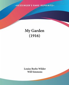 My Garden (1916) - Wilder, Louise Beebe