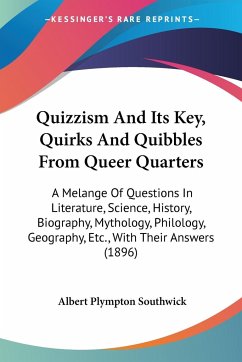 Quizzism And Its Key, Quirks And Quibbles From Queer Quarters - Southwick, Albert Plympton
