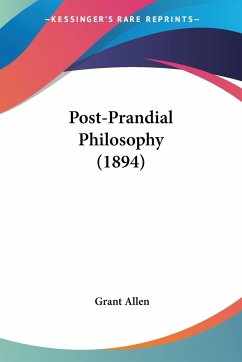 Post-Prandial Philosophy (1894) - Allen, Grant