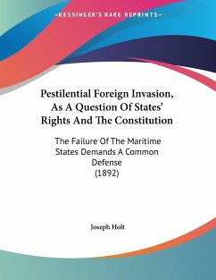 Pestilential Foreign Invasion, As A Question Of States' Rights And The Constitution - Holt, Joseph