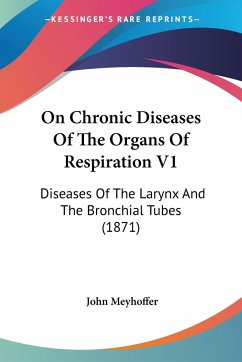 On Chronic Diseases Of The Organs Of Respiration V1
