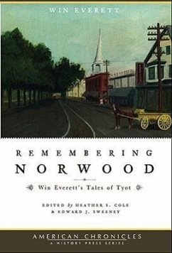 Remembering Norwood: Win Everett's Tales of Tyot - Sweeney, Edward J.