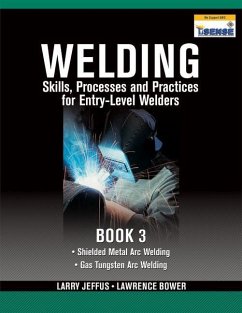 Welding Skills, Processes and Practices for Entry-Level Welders, Book 3 - Jeffus, Larry; Bower, Lawrence
