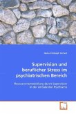 Supervision und beruflicher Stress im psychiatrischen Bereich