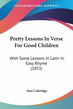 Pretty Lessons In Verse For Good Children - Coleridge, Sara