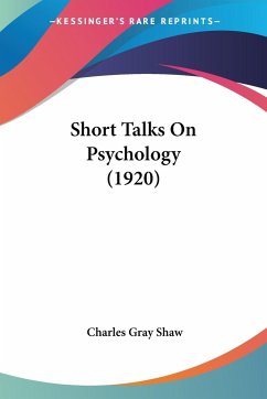 Short Talks On Psychology (1920) - Shaw, Charles Gray