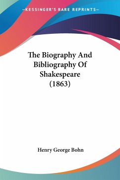 The Biography And Bibliography Of Shakespeare (1863) - Bohn, Henry George