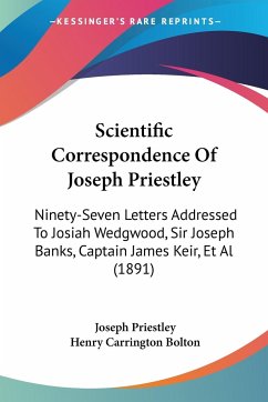 Scientific Correspondence Of Joseph Priestley - Priestley, Joseph