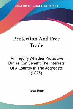 Protection And Free Trade - Butts, Isaac