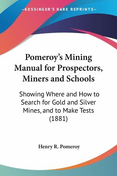 Pomeroy's Mining Manual for Prospectors, Miners and Schools