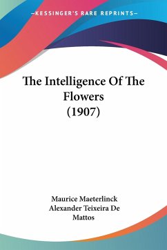 The Intelligence Of The Flowers (1907) - Maeterlinck, Maurice