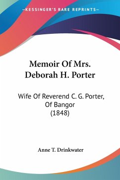Memoir Of Mrs. Deborah H. Porter - Drinkwater, Anne T.