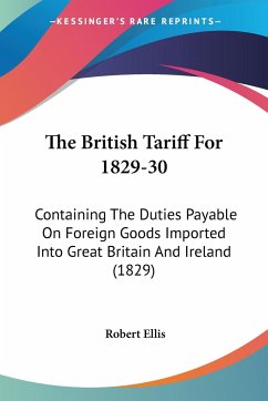 The British Tariff For 1829-30 - Ellis, Robert