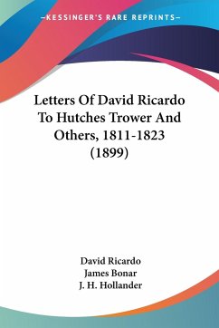 Letters Of David Ricardo To Hutches Trower And Others, 1811-1823 (1899)