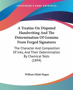 A Treatise On Disputed Handwriting And The Determination Of Genuine From Forged Signatures - Hagan, William Elijah