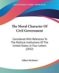 The Moral Character Of Civil Government - Mcmaster, Gilbert