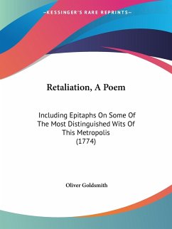 Retaliation, A Poem - Goldsmith, Oliver