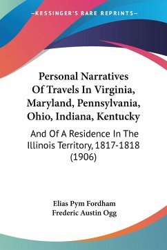 Personal Narratives Of Travels In Virginia, Maryland, Pennsylvania, Ohio, Indiana, Kentucky - Fordham, Elias Pym