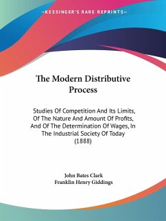 The Modern Distributive Process - Clark, John Bates; Giddings, Franklin Henry