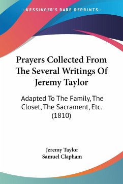 Prayers Collected From The Several Writings Of Jeremy Taylor - Taylor, Jeremy