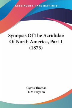 Synopsis Of The Acrididae Of North America, Part 1 (1873) Synopsis Of The Acrididae Of North America, Part 1 (1873)