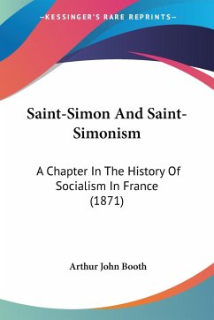 Saint-Simon And Saint-Simonism - Booth, Arthur John