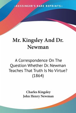 Mr. Kingsley And Dr. Newman - Kingsley, Charles; Newman, John Henry
